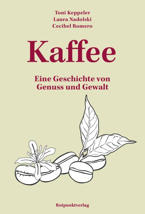 Buchcover von «Kaffee – Eine Geschichte von Genuss und Gewalt»