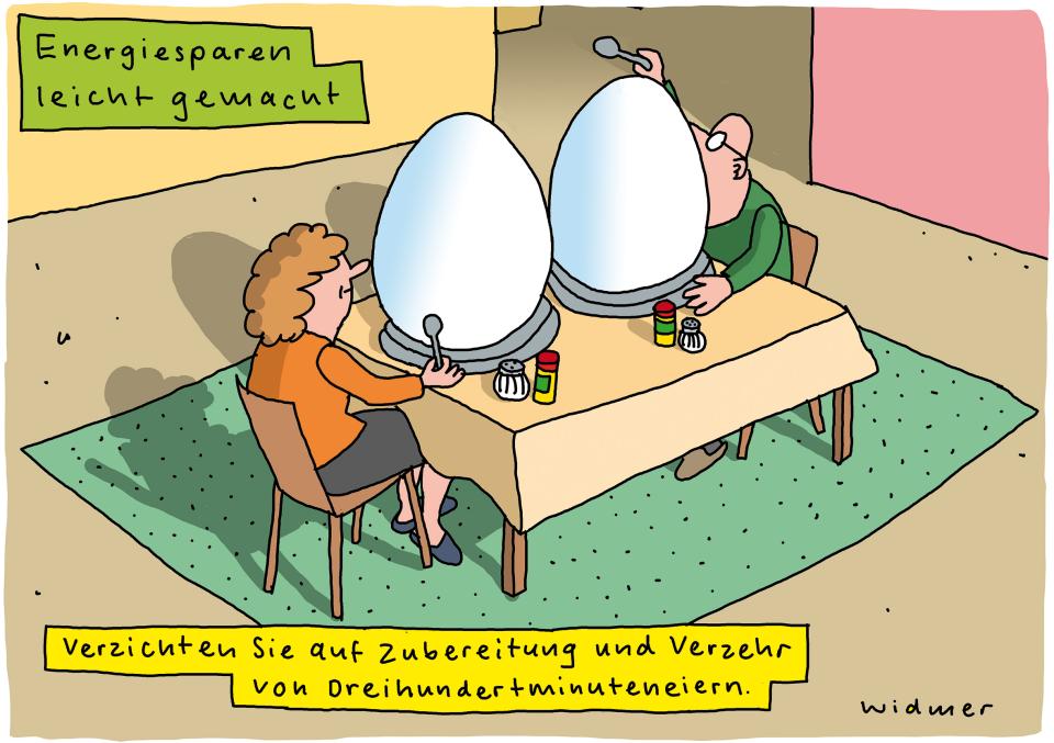 Comic von Ruedi Widmer: Zwei Personen essen zwei riesige Eier (Legende: Energiesparen leicht gemacht: Verzichten Sie auf Zubereitung und Verzehr von Dreihundertminuteneiern)