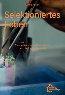 Buchcover von «Selektioniertes Leben. Eine feministische Perspektive auf die Eizellenspende»