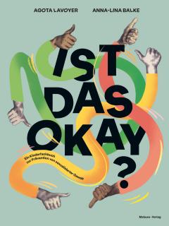 Buchcover von «Ist das okay? Ein Kinderfachbuch zur Prävention von sexualisierter Gewalt»