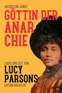 Buchcover von «Göttin der Anarchie. Leben und Zeit von Lucy Parsons»
